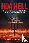 Kushner, Michael B. - Hoa Hell: California Homeowners' Definitive Guide to Beating Bad HOAs