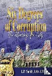 Smith, L. P. - Six Degrees of Corruption ~ The Fleecing of a City