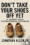 Allen, Jonathan W - Don't Take Your Shoes Off Yet