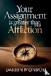 Monroe, Darrin - Your Assignment is Greater Than Your Affliction