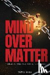 Ricks, Trevon - Mind Over Matter: Breaking Free From Mental Confinement