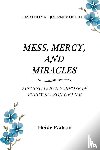 Watson, Heide - Mess, Mercy, and Miracles