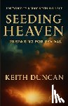Duncan, Keith - Seeding Heaven: Preparing for Revival