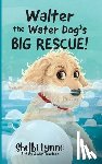 Lynne, Shelbi - Walter the Water Dog's Big Rescue!