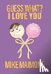 Maimone, Mike - Guess What? I Love You