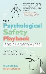 Helbig, Karolin, Norman, Minette - The Psychological Safety Playbook for Changemakers