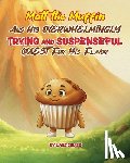 Cruise, Lane - Matt the Muffin And His Overwhelmingly TRYING and SUSPENSEFUL Quest For His Flavor