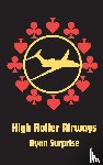 Surprise, Ryan - High Roller Airways