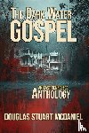 McDaniel, Douglas Stuart - The Dark Water Gospel