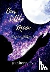 Nguyen, Jennifer - Our Little Moon: A Grieving Mother's Story