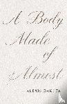 Dakota, Alexis - A Body Made of Almost