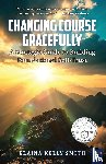 Smith, Elaina Kelly - Changing Course Gracefully