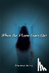 Roberts, Brittany L. J. - When the Flame Goes Out