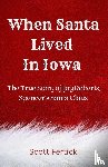 Fertick, Scott - When Santa Lived In Iowa