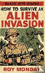 Monday, Roy - How to Survive an Alien Invasion
