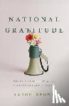 Brown, Aaron - National Gratitude: Political Wisdom for the Contemporary Citizen