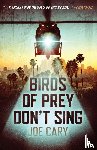 Cary, Joe - Birds of Prey Don't Sing