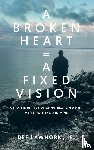 Lawhorn, Derwin "Dee" - A Broken Heart = A Fixed Vision