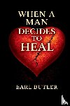 Butler, Earl - When A Man Decides To Heal