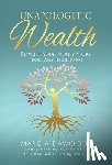 Dawood, Marcia - Unapologetic Wealth: Rewrite Your Money Story from Any Beginning