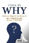 Abel, Rob - This Is WHY: Understanding Human Behavior