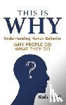 Abel, Rob - This Is WHY: Understanding Human Behavior
