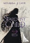 Cave, Melissa J. - Stardust Child