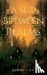 Cox, Darby - A Slip Between Realms