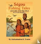 Toure, Mahamadou S - Segou Fishing Tales