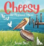 Blust, Susan - Cheesy the Misplaced Pelican