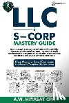 Hiyasat, A. W. - LLC and S-Corp Mastery Guide [6-in-1]