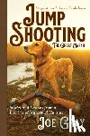 Gray, Joe - Jump Shooting the Great Marsh: Stories and Lessons from a Lifetime of Waterfowl Hunting