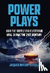 Beaudry-Losique, Jacques - Power Plays: How the Battle for Electrons Will Define the 21st Century