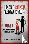 Howard, Chloe Rachel - How I Steal From You! Theft within the Hospitality Industry