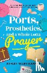 Selby-Karney, Ashley - Ports, Prosthetics, and a Whole Lotta Prayer
