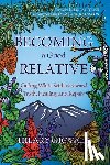 Giovale, Hilary - Becoming a Good Relative: Calling White Settlers toward Truth, Healing, and Repair (second edition)