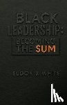White, Eldon J. - Black Leadership: Becoming the Sum