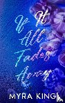 King, Myra - If It All Fades Away