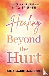 Hamilton, Gina Marie - Healing Beyond the Hurt