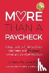 Erol, Ozlem Brooke - More Than a Paycheck: A Step-by-Step Guide to Clarity, Alignment, and Purpose to Find and Do Work We Love