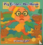 Hoyle, David P - Pig Cleans His Room