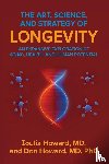 Howard, Ioulia, Howard, Don - The Art, Science, and Strategy of Longevity