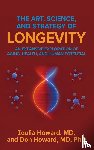 Howard, Ioulia, Howard, Don - The Art, Science, and Strategy of Longevity