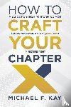 Kay, Michael F. - How to Craft Your Chapter X