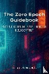 Howell Jr., James W - The Zero Epoch Guidebook