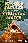 Auman, William D - Pioneer Paddles of the Colonial South