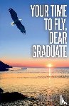 Knutson, Jack D. - Your Time To Fly, Dear Graduate