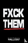 Wallo267 - FXCK THEM