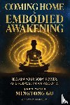 Gu, Mingtong - Gu, M: Coming Home to Embodied Awakening