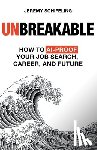 Schifeling, Jeremy - Unbreakable: How to AI-Proof Your Job Search, Career, and Future